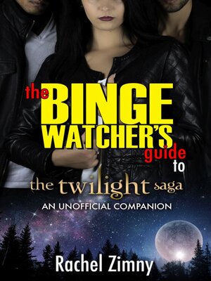 cover image of The Binge Watcher's Guide to the Twilight Saga